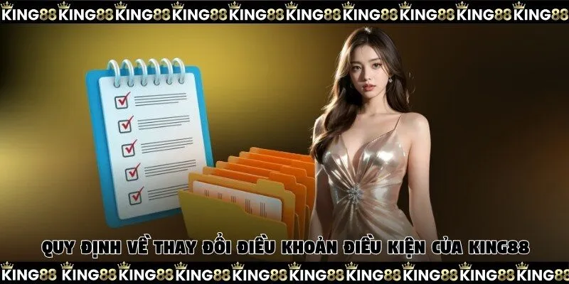 Quy định về thay đổi điều khoản điều kiện của King88