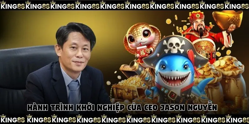 Hành trình khởi nghiệp và thành công của CEO Jason Nguyễn