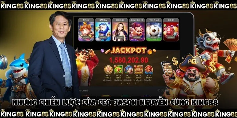 Những chiến lược của CEO Jason Nguyễn giúp King88 phát triển