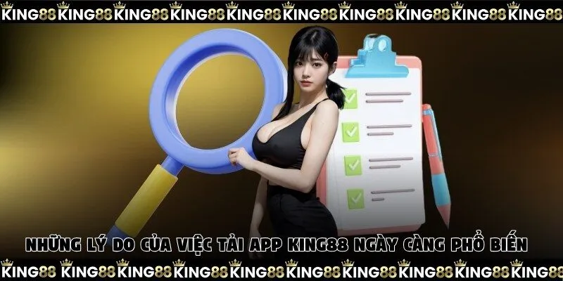 Những lý do của việc tải app King88 ngày càng phổ biến