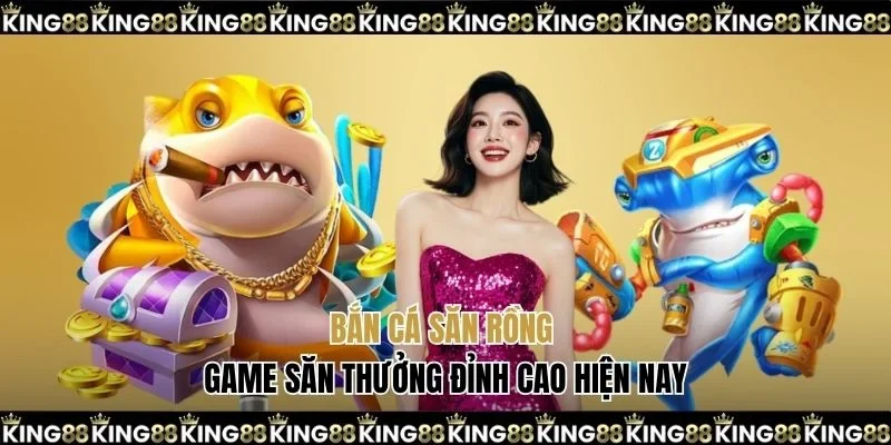 bắn cá săn rồng