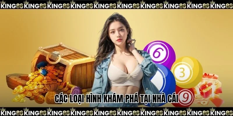 Các loại hình khám phá tại nhà cái